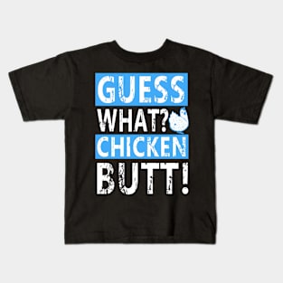 Guess What Chicken Butt Kids T-Shirt